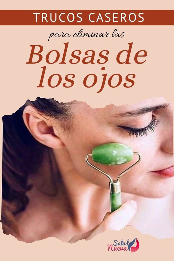 bolsas de los ojos como eliminarlas naturalmente