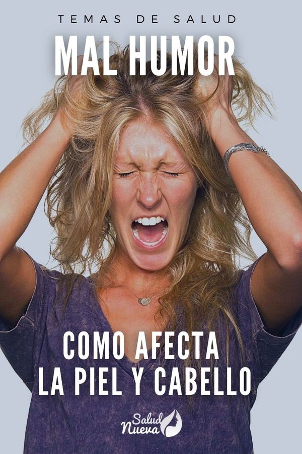 como afecta el mal humor la piel y el cabello (1)